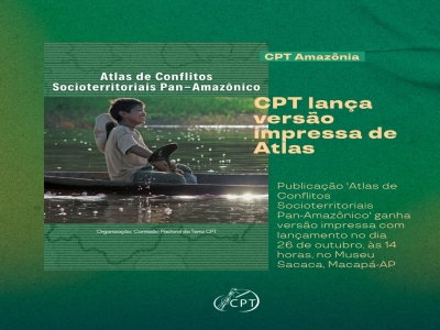 Articulação das CPTs da Amazônia lança versão impressa do Atlas de Conflitos Socioterritoriais Pan-Amazônico