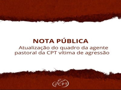 Nota Pública - Atualização do quadro da agente pastoral da CPT vítima de agressão na Zona da Mata de Pernambuco