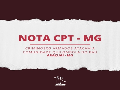 NOTA PÚBLICA - CRIMINOSOS ARMADOS ATACAM COMUNIDADE QUILOMBOLA DO BAÚ, EM ARAÇUAÍ-MG