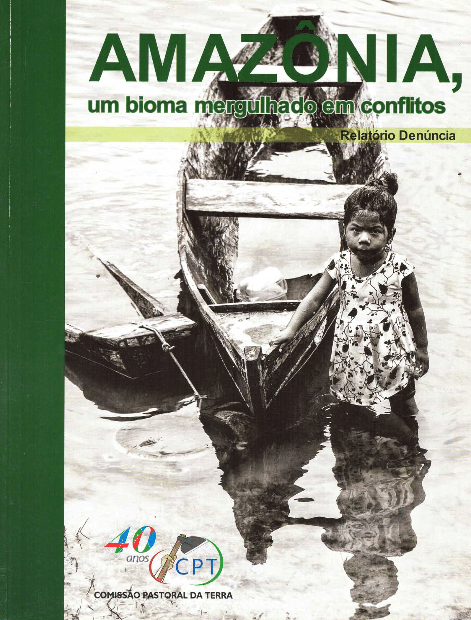 Amazônia, um Bioma Mergulhado em Conflitos - Relatório Denúncia
