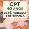 CPT 40 Anos de Fé, Rebeldia e Esperança