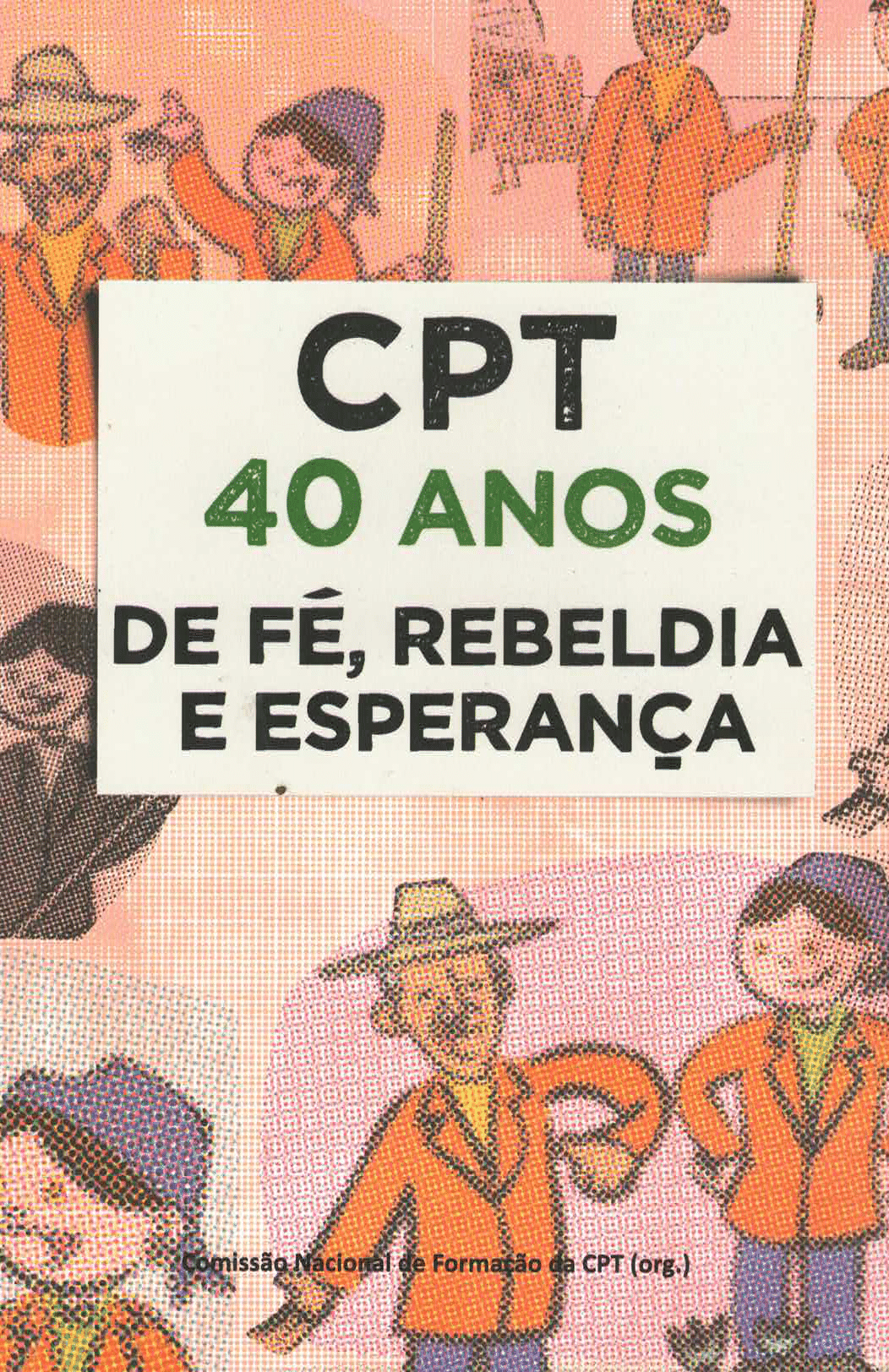 CPT 40 Anos - Frente CPT 40 Anos de Fé, Rebeldia e Esperança