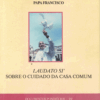 LAUDATO SI - Sobre o Cuidado da Casa Comum