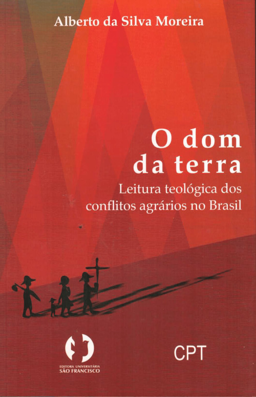 O Dom da Terra - Leitura Teológica dos Conflitos Agrários no Brasil