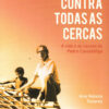 Um Bispo contra Todas as Cercas - A Vida e as Causas de Pedro Casaldáliga