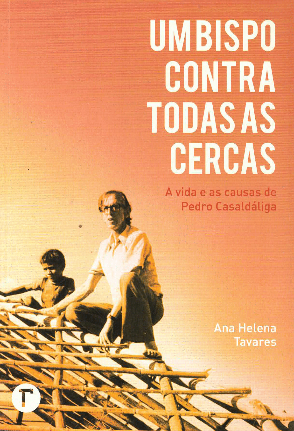 Um Bispo contra Todas as Cercas - Frente Um Bispo contra Todas as Cercas - A Vida e as Causas de Pedro Casaldáliga