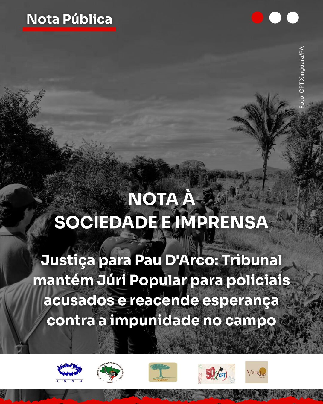 As organizações da sociedade civil celebram a decisão do júri popular para policiais militares e civis acusados pelo Massacre de Pau D'Arco