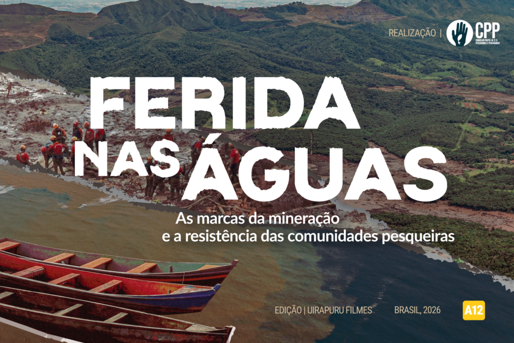 Documentário Ferida nas Águas estreia em Brasília no dia 6 de maio, às 19h, com debate sobre mineração e seus impactos nas comunidades pesqueiras